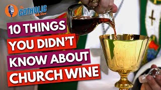 10 Things You Didnt Know About Communion Wine  The Catholic Talk Show [upl. by Ardnosak284]