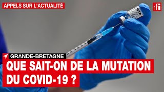 Covid19  que saiton de la mutation du virus au RoyaumeUni [upl. by Mitran]