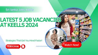 Latest 5 Job Vacancies at Keells 2024 [upl. by Camel528]