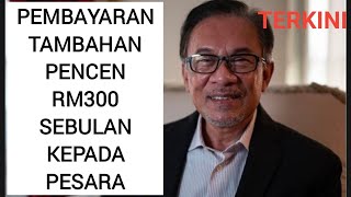 Pembayaran Pencen Tambahan RM300 Kepada Pesara Setiap Bulanpesara pkkp penjawatawam veteran [upl. by Esmerelda681]