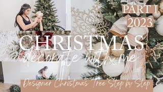 CHRISTMAS DECORATE WITH ME 2023 PART I  HOW TO DECORATE YOUR CHRISTMAS TREE LIKE A DESIGNER IN 2023 [upl. by Inaflahk]