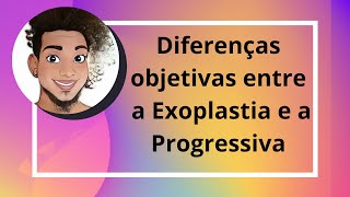 Diferenças Objetivas entre a Exoplastia e a Progressiva [upl. by Notelrac]