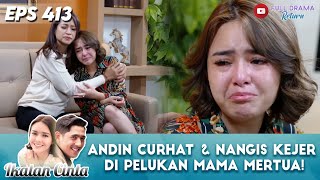 ANDIN CURHAT amp NANGIS KEJER DI PELUKAN MAMA MERTUA  IKATAN CINTA [upl. by Huda]