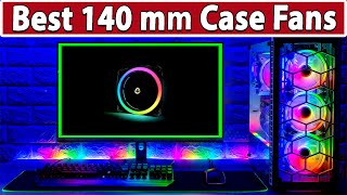 Top 5 Best 140 mm Case Fans in 2024 [upl. by Rozek]