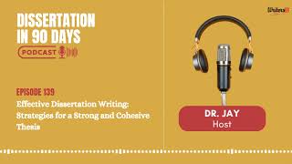 Effective Dissertation Writing Strategies for a Strong and Cohesive Thesis  EP 139  WritersER [upl. by Lucinda]