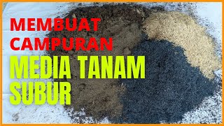 Membuat Racikan Media Tanam Yang Subur Untuk Semua Tanaman di PotPolybag  Ciri Media Tanam Subur [upl. by Neenaej628]