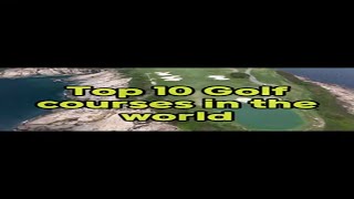 Top 10 Golf courses in the world top10 golf courses travel [upl. by Aicad478]