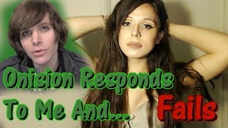 Onision Responds To Me And Fails [upl. by Yddur]