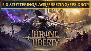 Fix THRONE AND LIBERTY Stuttering Freezing Lagging or LOW FPS Drop On PC [upl. by Noryb963]