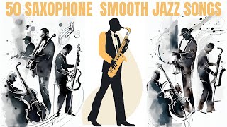 50 Saxophone Smooth Jazz Songs 4 hours of music Smooth Jazz [upl. by Hankins]