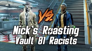 Fallout 4  Nicks Roasting Vault 81 SynthRacists [upl. by Norej589]