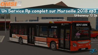 Un service RP Complet sur Marseille 2018 EP3  OMSI 2 [upl. by Zephan]