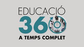 EDUCACIÓ 360 Educació a temps complet [upl. by Acinom]