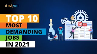 Top 10 Most Demanding Jobs In 2021  Most Indemand Careers 2021  Best Career Options  Simplilearn [upl. by Ornstead479]