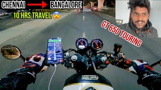 CHENNAI to BANGALORE 💥  GT650 STAGE II ‼️ 10 hrs TRAVEL 😨 UNKNOWNRIDER gt650 royalenfield [upl. by Diad]