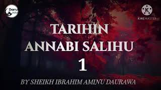 TARIHIN ANNABI SALIHU 01 BY SHEIKH IBRAHIM AMINU DAURAWA [upl. by Yddeg267]