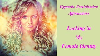 Hypnotic Feminization Affirmations  Locking in My Female Identity [upl. by Enyehc]