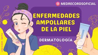 ENFERMEDADES AMPOLLARES  DERMATOLOGÍA  versión beta [upl. by Ingunna]