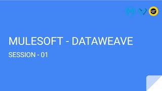 DATAWEAVE  SESSION 01  MULESOFT DATAWEAVE [upl. by Ecnadnak589]