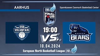 Final  CSO VOLUNTARI v Bakken Bears Aarhus  April 10 2024 1900 ENBLeague 202324 [upl. by Delamare]