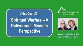 VideoCast 2 Spiritual Warfare  A Deliverance Ministry Perspective [upl. by Silva]