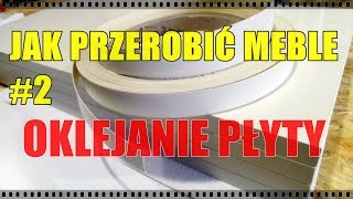 Jak przerobić meble  oklejanie płyty meblowej [upl. by Onileba]