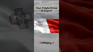 What If Malta Formed An Empire [upl. by Anikehs]