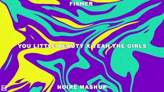 Fisher  You Little Beauty vs Fisher  Yeah The Girls Noire Mashup [upl. by Aifos631]