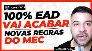 Licenciatura 100 EAD vai acabar  Novas Regras do MEC  Resolução 4 de 2024 [upl. by Cicenia748]