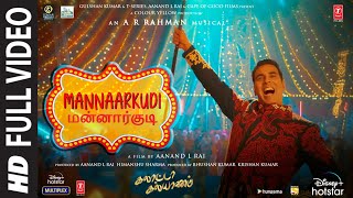 Full Video Mannaarkudi Song Galatta Kalyaanam  ARRahman  Akshay KSara AK  Aanand L Rai [upl. by Halehs]