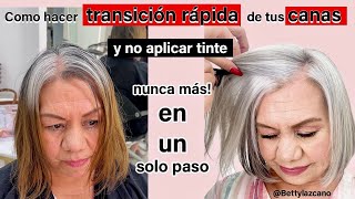 Como hacer TRANSICIÓN RAPIDA de tus CANAS y NO aplicar TINTE nunca másSOLO UN PASO bettylazcano [upl. by Leahcam]