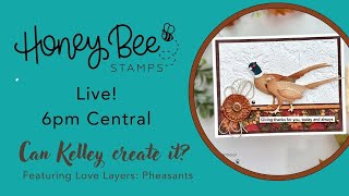 Honey Bee Stamps Live Featuring Lovely Layers Pheasants [upl. by Nnylyahs]