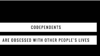 Codependents Are Obsessed With Other People’s Lives [upl. by Donelle]