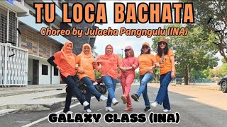 TU LOCA BACHATA  choreo by Julaeha Pangngulu INA  demo by GALAXY CLASS INA [upl. by Oizirbaf]