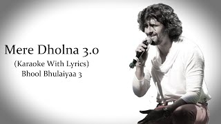 Mere Dholna 30  Sonu Nigam Version  Bhool Bhulaiyaa 3  Original Karaoke With Lyrics [upl. by Ainaznat]