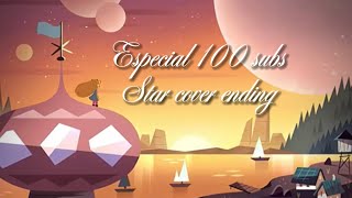 ESPECIAL 100 SUBS٫ STAR VS LAS FUERZAS DEL MAL ENDING COVER ESPAÑOL♡✦♡ [upl. by Nosnej]