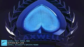 Axwell ft Errol Reid  Nothing But Love Axwell vs Daddys Groove Remix [upl. by Altheta840]