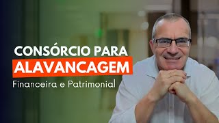 ALAVANCAGEM COM CONSÓRCIO PATRIMONIAL E FINANCEIRA [upl. by Annat]