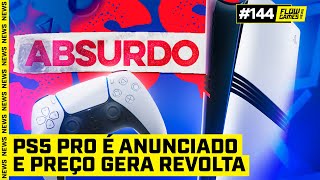 PS5 PRO É ANUNCIADO E TEM PREÇO ABSURDO QUE GERA REVOLTA  FGN 144 [upl. by Nosirrah]