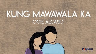 Ogie Alcasid  Kung Mawawala Ka  Official Lyric Video [upl. by Hedley]