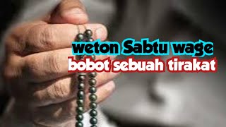 weton Sabtu wage bobot sebuah tirakat [upl. by Ochs]