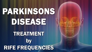 Parkinsons Disease  RIFE Frequencies Treatment  Energy amp Quantum Medicine with Bioresonance [upl. by Einnhoj214]