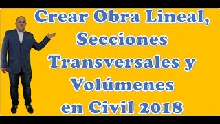 Crear Obra Lineal Secciones Transversales y Volúmenes en Civil 2018 [upl. by Isbel]