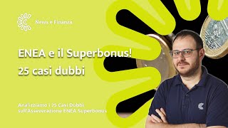 Analisi Approfondita dei 25 Casi Dubbi sullAsseverazione ENEA Superbonus [upl. by Andy]