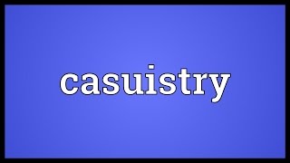 Casuistry Meaning [upl. by Noirret]