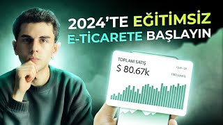 2024de Eğitim Almadan ETicarete Başlama Rehberi [upl. by Akemehc]