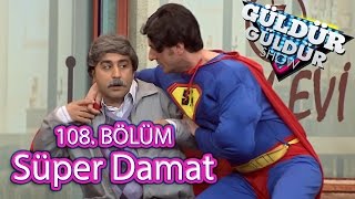 Güldür Güldür Show 108 Bölüm Süper Kahraman Damat Skeci [upl. by Airec953]