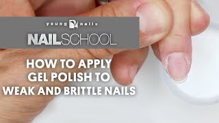 YN NAIL SCHOOL  HOW TO APPLY GEL POLISH TO WEAK AND BRITTLE NAILS [upl. by Iba]