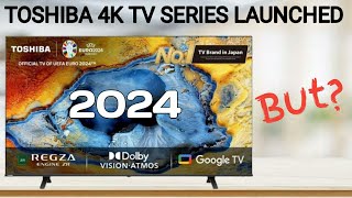 TOSHIBA 4K Tv Series 2024 Launched in India  But [upl. by Adnaloj]