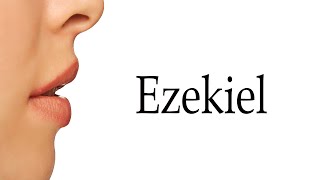 How To Pronounce Ezekiel [upl. by Ebocaj]